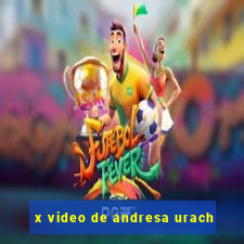 x video de andresa urach